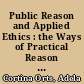 Public Reason and Applied Ethics : the Ways of Practical Reason in a Pluralist Society.