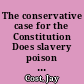The conservative case for the Constitution Does slavery poison the constitutional project? /