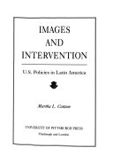 Images and intervention : U.S. policies in Latin America /