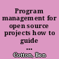 Program management for open source projects how to guide your community-driven, open source project /