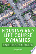Housing and Life Course Dynamics : Changing Lives, Places and Inequalities /