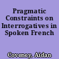 Pragmatic Constraints on Interrogatives in Spoken French