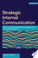 Strategic internal communication : how to build employee engagement and performance /