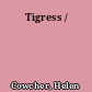 Tigress /