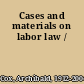 Cases and materials on labor law /
