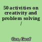 50 activities on creativity and problem solving /