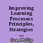 Improving Learning Processes Principles, Strategies and Techniques /