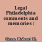 Legal Philadelphia comments and memories /