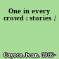 One in every crowd : stories /