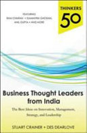 Thinkers 50 : Business Thought Leaders from India: The Best Ideas on Innovation, Management, Strategy, and Leadership /