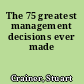 The 75 greatest management decisions ever made