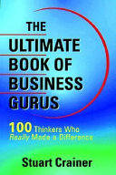 The ultimate book of business gurus : 110 thinkers who really made a difference /