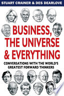 Business, the universe & everything : conversations with the world's greatest management thinkers /