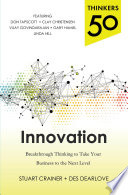 Thinkers 50 innovation : breakthrough thinking to take your business to the next level /