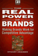 The real power of brands : making brands work for competitive advantage /