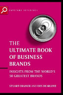 The ultimate book of business brands : insights from the world's 50 greatest brands.