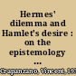 Hermes' dilemma and Hamlet's desire : on the epistemology of interpretation /