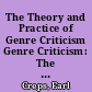 The Theory and Practice of Genre Criticism Genre Criticism: The Analysis of Form, Part I; Genre Criticism: Judgment Argument and Evidence, Part II; [and] Genre Criticism: A Topical Bibliography, Part III /