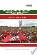 The Right to Food Guidelines, democracy and citizen participation : country case studies /