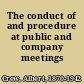 The conduct of and procedure at public and company meetings