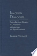 Imagined dialogues : Eastern European literature in conversation with American and English literature /