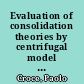 Evaluation of consolidation theories by centrifugal model tests /