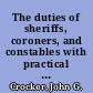 The duties of sheriffs, coroners, and constables with practical forms /