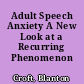 Adult Speech Anxiety A New Look at a Recurring Phenomenon /