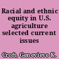 Racial and ethnic equity in U.S. agriculture selected current issues /