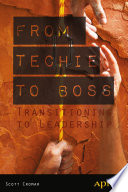 From techie to boss : transitioning to leadership /