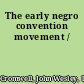 The early negro convention movement /