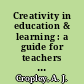 Creativity in education & learning : a guide for teachers and educators /