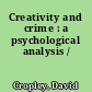 Creativity and crime : a psychological analysis /