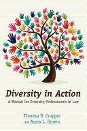 Diversity in action : a manual for diversity professionals in law /