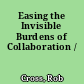 Easing the Invisible Burdens of Collaboration /