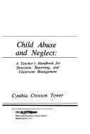 Child Abuse and Neglect : A Teacher's Handbook for Detection, Reporting, and Classroom Management /