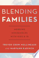 Blending families : merging households with kids 8-18 /
