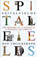 Spitalfields : the history of a nation in a handful of streets /