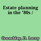 Estate planning in the '80s /