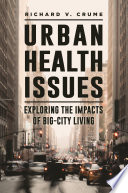 Urban health issues : exploring the impacts of big-city living /