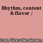 Rhythm, content & flavor /
