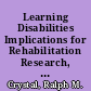 Learning Disabilities Implications for Rehabilitation Research, Teaching, and Service. Kentucky Studies in Rehabilitation, Series 1, Monograph 1 /