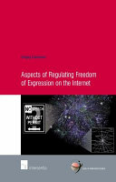 Aspects of regulating freedom of expression on the internet /