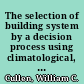 The selection of building system by a decision process using climatological, engineering and economic data /