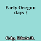 Early Oregon days /