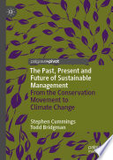 The past, present and future of sustainable management from the conservation movement to climate change /