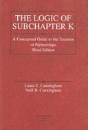 The logic of subchapter K : a conceptual guide to the taxation of partnerships /