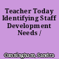 Teacher Today Identifying Staff Development Needs /