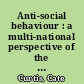 Anti-social behaviour : a multi-national perspective of the everyday to the extreme /