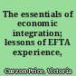 The essentials of economic integration; lessons of EFTA experience,